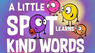  Kids Book Read Aloud: A Little SPOT Learns Kind Words By Diane Amber