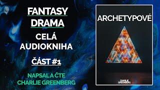 ARCHETYPOVÉ část #1 (Celá audiokniha) Fantasy, Drama (Intuit, Kartář, Sibern, AirWolf, Ari Laasten)