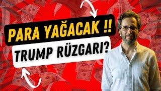 YENİ PARA YAĞACAK !! TRUMP RÜZGARI?