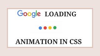 How to Create a Google Loading Animation In CSS | CSS tutorial | PWOS