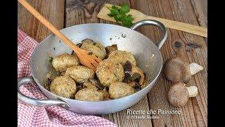 Polpette di carne con funghi cardoncelli morbidissime - Ricette che Passione