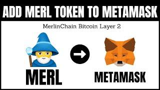 Unlock The Magic! Add MERL To Metamask On MerlinChain