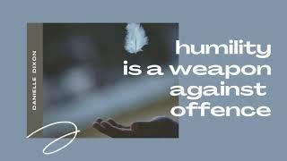 Humility is a weapon against offence | Prophetic Spoken Word | Danielle Dixon