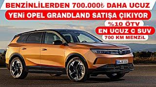 EN UCUZ C SUV ELEKTRİKLİ YENİ OPEL GRANDLAND SATIŞA ÇIKIYOR