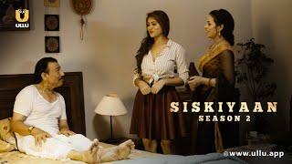 Nurse Ne Ki Sasur Ji Ki rakha kayal  | Siskiyaan | Season -2 | Part -1 | Ullu Originals | Ullu App