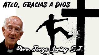 Ateo, gracias a Dios - Padre Jorge Loring