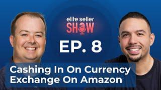 Ryan Cramer, Cashing in On Currency Exchange on Amazon | Elite Seller EP. 08