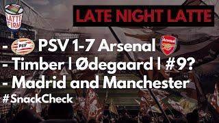 PSV 1-7 Arsenal | Timber | Ødegaard | #9 | UCL Round Up - #LateNightLatte