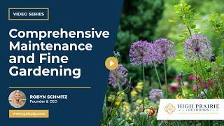 What Does Ongoing, Comprehensive Maintenance, and Fine Gardening Mean? | High Prairie Outdoors