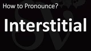 How to Pronounce Interstitial? (CORRECTLY)