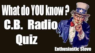 Enthusiastic Steve: C.B. Radio Quiz. What do you know?