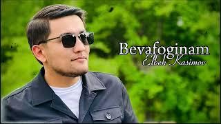 Elbek Kasimov - Bevafoginam (official audio)