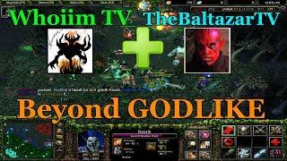 DotA 6.83 - Whoiim TV + TheBaltazarTV BEYOND GODLIKE