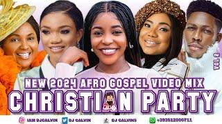 CHRISTIAN PARTY VIDEO MIX 2024l NEW 2024 AFRO GOSPEL VIDEO MIXlDJ CALVIN,MIRABLE CHISOM,MERCY CHINWO