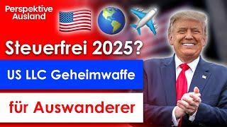 2025 auswandern & mit der steuerfreien US LLC dem Steuer-Moloch entkommen