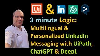 3-minute Logic: Multilingual & Personalized LinkedIn Messaging with UiPath, ChatGPT & DeepL