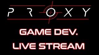 Kyle D. Live Stream (PROXY Game Dev)