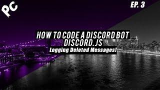 How To Code A Discord Bot | Discord.js | Logging Deleted Messages! | Episode: 16