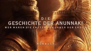 Die Anunnaki - Die wahre Geschichte hinter den präastronautischen Theorien (Hörbuch)