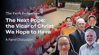 The Next Pope: the Vicar of Christ We Hope to Have I The Faith Perspective