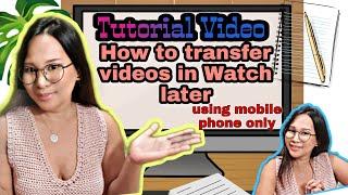 HOW TO TRANSFER VIDEOS IN WATCH LATER using Android MOBILE phone Fast  and easy steps