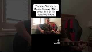 The Man Obscured In Clouds- Strangely Steve