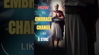 How to Embrace Change Like a Stoic | Stoicism Philosophy