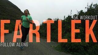 Follow Along 5k Fartlek Workout