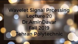 Time-Frequency Analysis and Wavelet Signal processing - Lecture 20 - Fall 2019