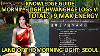 Morning Light Hwanghae Logs 6 Knowledge Guide (Total +9 Max Energy) LoML: Seoul, Black Desert (BDO)