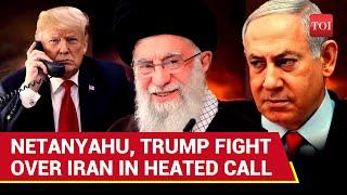 Netanyahu 'Fights' Trump Over Iran Nukes Policy In 'Tense' Phone Call | Big U.S. Vs Israel Clash