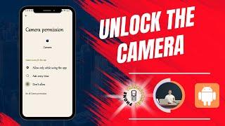 How to Allow Access to Camera on Android