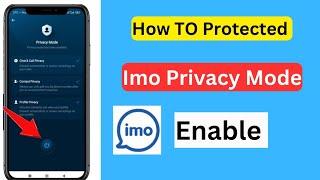 imo privacy mode enabled | imo new update privacy mode | imo security settings