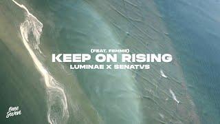 LUMINAE, SENATVS feat. Femme - Keep on Rising