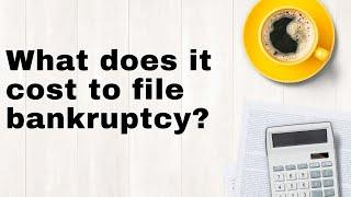 What does it cost to file bankruptcy?