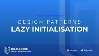 The Lazy Initialisation Pattern - Design Patterns in PHP