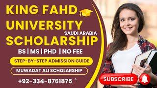 King Fahd University Scholarship 2025 | Fully Funded | MS | PHD | No Application Fee | Saudi Arabia