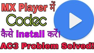 How To Install MX Player Codec And Solve AC3 Audio Problem!