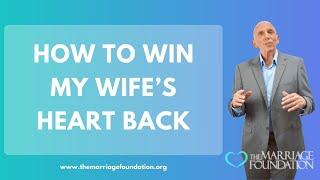 How To Win My Wife’s Heart Back | Paul Friedman