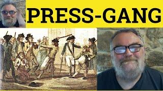  Press-Gang Meaning - Press-Ganged Definition - Press-Gang Sby Into Doing Sth Examples - Press Gang