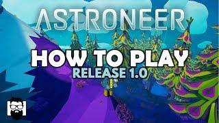 Astroneer - 1.0 - HOW TO PLAY!