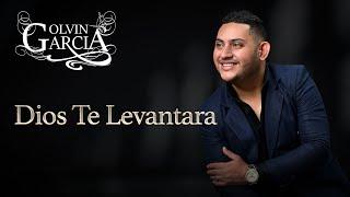 Olvin Garcia-  Dios Te Levantara