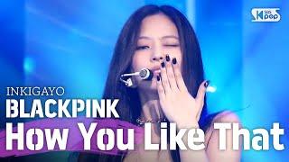 BLACKPINK(블랙핑크) - How You Like That @인기가요 inkigayo 20200719