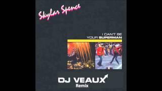 Skylar Spence - I Can't Be Your Superman (DJ Veaux Remix) [Free Download]