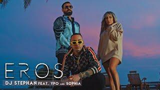 DJ Stephan ft YPO x Sophia - EROS (OFFICIAL VIDEO)