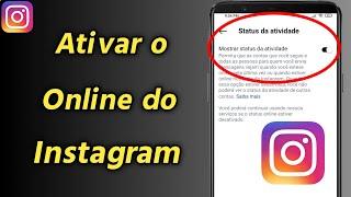 Como Ativar o Online do Instagram | Colocar Online no Instagram | TIRAR ONLINE NO INSTAGRAM