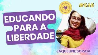 Pedagogia Waldorf - Jaqueline Soraia | Um Olhar Para a Infância #048