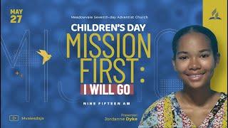 Mission First: I Will Go || Children's Day || Sabbath Morning || May 27, 2023