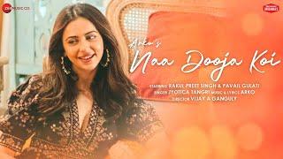 Naa Dooja Koi - Rakul Preet Singh & Pavail Gulati | Arko feat. Jyotica Tangri | Zee Music Originals