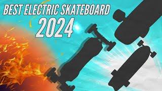 Best Electric Skateboard 2024 - All price and categories!